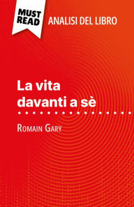 Title: La vita davanti a sè di Romain Gary (Analisi del libro): Analisi completa e sintesi dettagliata del lavoro, Author: Amélie Dewez