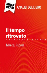 Title: Il tempo ritrovato di Marcel Proust (Analisi del libro): Analisi completa e sintesi dettagliata del lavoro, Author: Gaëlle Cogan