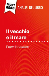 Title: Il vecchio e il mare di Ernest Hemingway (Analisi del libro): Analisi completa e sintesi dettagliata del lavoro, Author: Elodie Thiébaut
