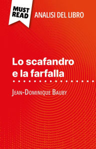 Title: Lo scafandro e la farfalla di Jean-Dominique Bauby (Analisi del libro): Analisi completa e sintesi dettagliata del lavoro, Author: Audrey Millot