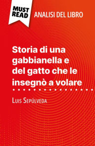 Title: Storia di una gabbianella e del gatto che le insegnò a volare di Luis Sepúlveda (Analisi del libro): Analisi completa e sintesi dettagliata del lavoro, Author: Johanna Biehler