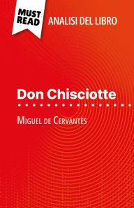 Title: Don Chisciotte di Miguel de Cervantès (Analisi del libro): Analisi completa e sintesi dettagliata del lavoro, Author: Thibault Boixière
