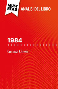 Title: 1984 di George Orwell (Analisi del libro): Analisi completa e sintesi dettagliata del lavoro, Author: Lucile Lhoste