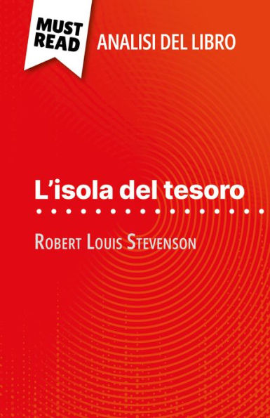 L'isola del tesoro di Robert Louis Stevenson (Analisi del libro): Analisi completa e sintesi dettagliata del lavoro