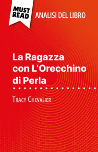 Title: La Ragazza con L'Orecchino di Perla di Tracy Chevalier (Analisi del libro): Analisi completa e sintesi dettagliata del lavoro, Author: Magali Vienne