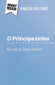 Title: O Principezinho de Antoine de Saint-Exupéry (Análise do livro): Análise completa e resumo pormenorizado do trabalho, Author: Pierre Weber