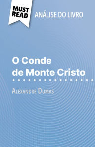 Title: O Conde de Monte Cristo de Alexandre Dumas (Análise do livro): Análise completa e resumo pormenorizado do trabalho, Author: Flore Beaugendre