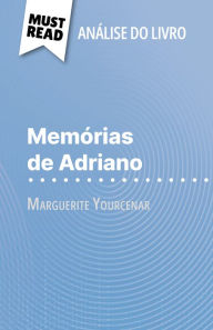 Title: Memórias de Adriano de Marguerite Yourcenar (Análise do livro): Análise completa e resumo pormenorizado do trabalho, Author: David Noiret