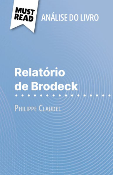 Relatório de Brodeck de Philippe Claudel (Análise do livro): Análise completa e resumo pormenorizado do trabalho