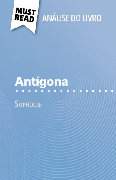 Antígona de Sophocle (Análise do livro): Análise completa e resumo pormenorizado do trabalho