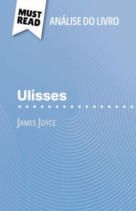 Title: Ulisses de James Joyce (Análise do livro): Análise completa e resumo pormenorizado do trabalho, Author: Éléonore Quinaux