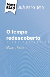 Title: O tempo redescoberto de Marcel Proust (Análise do livro): Análise completa e resumo pormenorizado do trabalho, Author: Gaëlle Cogan