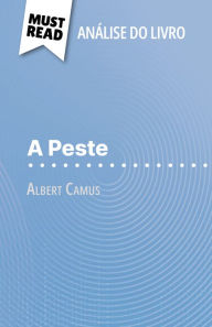 Title: A Peste de Albert Camus (Análise do livro): Análise completa e resumo pormenorizado do trabalho, Author: Lucile Lhoste