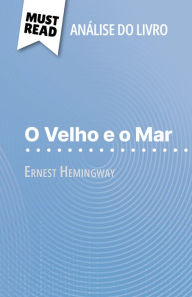 Title: O Velho e o Mar de Ernest Hemingway (Análise do livro): Análise completa e resumo pormenorizado do trabalho, Author: Elodie Thiébaut