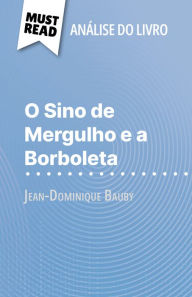 Title: O Sino de Mergulho e a Borboleta de Jean-Dominique Bauby (Análise do livro): Análise completa e resumo pormenorizado do trabalho, Author: Audrey Millot