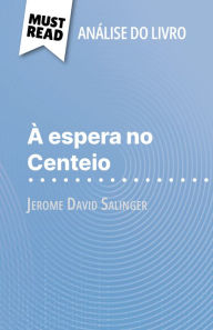 Title: À espera no Centeio de Jerome David Salinger (Análise do livro): Análise completa e resumo pormenorizado do trabalho, Author: Pierre Weber