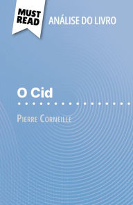 Title: O Cid de Pierre Corneille (Análise do livro): Análise completa e resumo pormenorizado do trabalho, Author: Erika de Gouveia