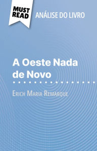 Title: A Oeste Nada de Novo de Erich Maria Remarque (Análise do livro): Análise completa e resumo pormenorizado do trabalho, Author: Delphine Le Bras
