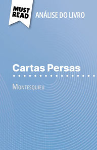 Title: Cartas Persas de Montesquieu (Análise do livro): Análise completa e resumo pormenorizado do trabalho, Author: Lucile Lhoste