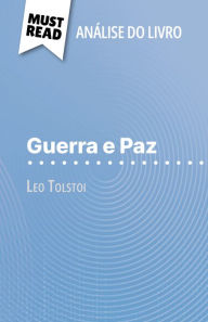 Title: Guerra e Paz de Leo Tolstoi (Análise do livro): Análise completa e resumo pormenorizado do trabalho, Author: Julie Mestrot