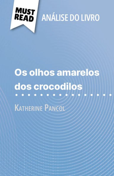 Os Olhos Amarelos de Crocodilos de Katherine Pancol (Análise do livro): Análise completa e resumo pormenorizado do trabalho