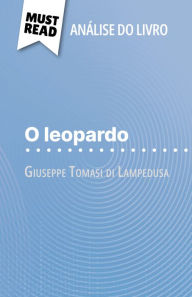 Title: O leopardo de Giuseppe Tomasi di Lampedusa (Análise do livro): Análise completa e resumo pormenorizado do trabalho, Author: Pauline Coullet