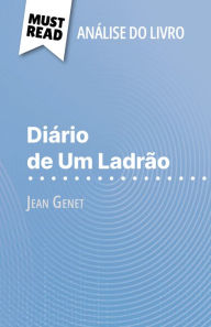 Title: Diário de Um Ladrão de Jean Genet (Análise do livro): Análise completa e resumo pormenorizado do trabalho, Author: Alice Somssich