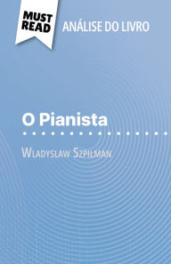 Title: O Pianista de Wladyslaw Szpilman (Análise do livro): Análise completa e resumo pormenorizado do trabalho, Author: Marie-Hélène Maudoux