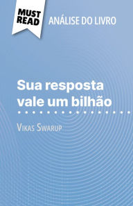 Title: Sua resposta vale um bilhão de Vikas Swarup (Análise do livro): Análise completa e resumo pormenorizado do trabalho, Author: Daphné Troniseck