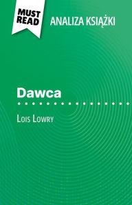 Title: Dawca ksiazka Lois Lowry (Analiza ksiazki): Pelna analiza i szczególowe podsumowanie pracy, Author: Yann Dalle