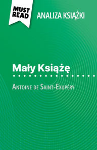 Title: Maly Ksiaze ksiazka Antoine de Saint-Exupéry (Analiza ksiazki): Pelna analiza i szczególowe podsumowanie pracy, Author: Pierre Weber