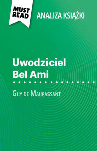 Title: Uwodziciel Bel Ami ksiazka Guy de Maupassant (Analiza ksiazki): Pelna analiza i szczególowe podsumowanie pracy, Author: Baptiste Frankinet