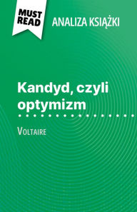 Title: Kandyd, czyli optymizm ksiazka Voltaire (Analiza ksiazki): Pelna analiza i szczególowe podsumowanie pracy, Author: Guillaume Peris