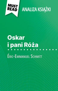 Title: Oskar i pani Róza ksiazka Éric-Emmanuel Schmitt (Analiza ksiazki): Pelna analiza i szczególowe podsumowanie pracy, Author: Laure de Caevel