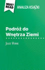 Podróz do Wnetrza Ziemi ksiazka Jules Verne (Analiza ksiazki): Pelna analiza i szczególowe podsumowanie pracy