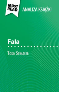 Title: Fala ksiazka Todd Strasser (Analiza ksiazki): Pelna analiza i szczególowe podsumowanie pracy, Author: Florence Balthasar