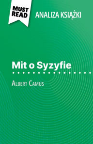 Title: Mit o Syzyfie ksiazka Albert Camus (Analiza ksiazki): Pelna analiza i szczególowe podsumowanie pracy, Author: Alexandre Randal