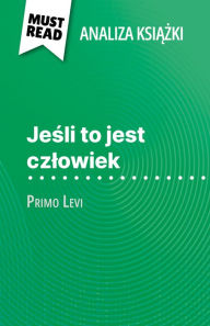 Title: Jesli to jest czlowiek ksiazka Primo Levi (Analiza ksiazki): Pelna analiza i szczególowe podsumowanie pracy, Author: Alexandre Randal