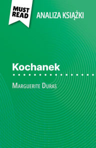 Title: Kochanek ksiazka Marguerite Duras (Analiza ksiazki): Pelna analiza i szczególowe podsumowanie pracy, Author: Isabelle Defossa