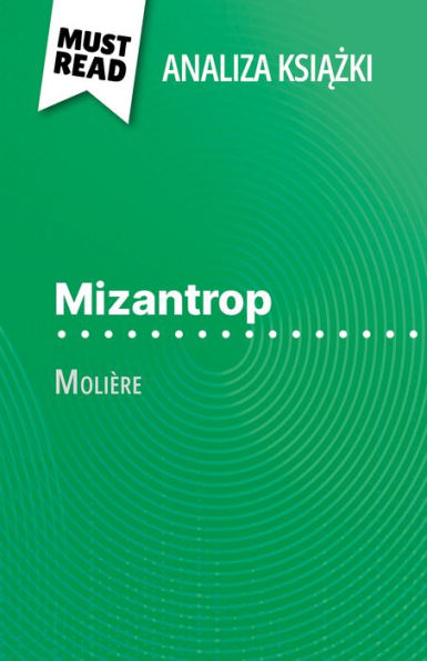 Mizantrop ksiazka Molière (Analiza ksiazki): Pelna analiza i szczególowe podsumowanie pracy