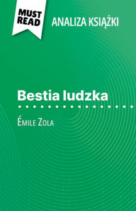 Title: Bestia ludzka ksiazka Émile Zola (Analiza ksiazki): Pelna analiza i szczególowe podsumowanie pracy, Author: Johanna Biehler