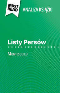 Title: Listy Persów ksiazka Montesquieu (Analiza ksiazki): Pelna analiza i szczególowe podsumowanie pracy, Author: Lucile Lhoste