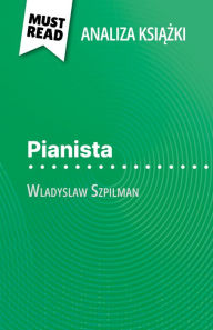 Title: Pianista ksiazka Wladyslaw Szpilman (Analiza ksiazki): Pelna analiza i szczególowe podsumowanie pracy, Author: Marie-Hélène Maudoux