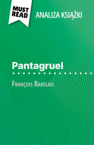 Title: Pantagruel ksiazka François Rabelais (Analiza ksiazki): Pelna analiza i szczególowe podsumowanie pracy, Author: Nathalie Roland
