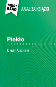 Title: Pieklo ksiazka Dante Alighieri (Analiza ksiazki): Pelna analiza i szczególowe podsumowanie pracy, Author: Fanny Gillon