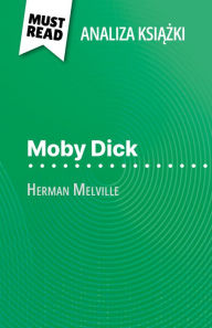 Title: Moby Dick ksiazka Herman Melville (Analiza ksiazki): Pelna analiza i szczególowe podsumowanie pracy, Author: Sophie Urbain