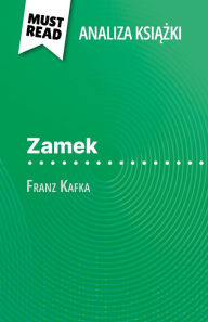 Title: Zamek ksiazka Franz Kafka (Analiza ksiazki): Pelna analiza i szczególowe podsumowanie pracy, Author: Vincent Guillaume