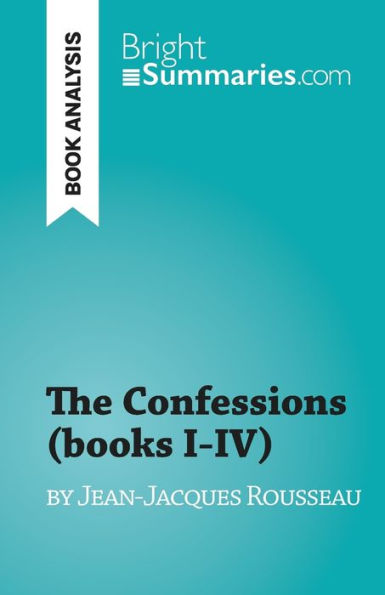 The Confessions (books I-IV): by Jean-Jacques Rousseau