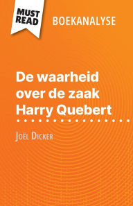 Title: De waarheid over de zaak Harry Quebert van Joï¿½l Dicker (Boekanalyse): Volledige analyse en gedetailleerde samenvatting van het werk, Author: Luigia Pattano
