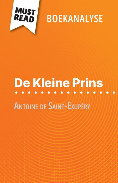 De Kleine Prins van Antoine de Saint-Exupï¿½ry (Boekanalyse): Volledige analyse en gedetailleerde samenvatting van het werk